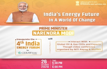 Prime Minister Shri Narendra Modi to Interact with CEO’s of leading Global Oil & Gas Companies AND Inaugurate India Energy Forum on 26 October 2020